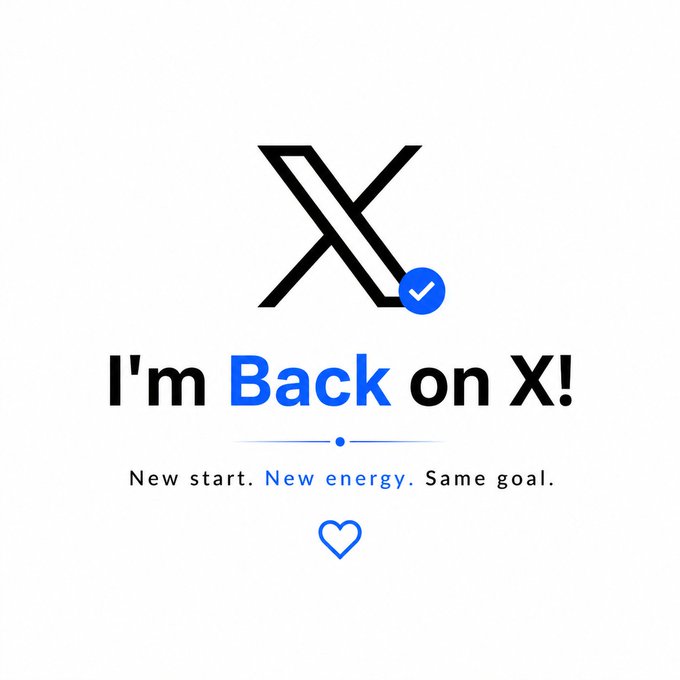 The image features a large black "X" logo with a blue verification checkmark, accompanied by the bold text "I'm Back on X!" and the tagline "New start. New energy. Same goal." with a small blue heart below. It serves as a comeback announcement graphic, visually reinforcing the post's message about returning to the X platform with renewed energy and a continued commitment to learning, connecting, and growing within the Web3 and crypto community.