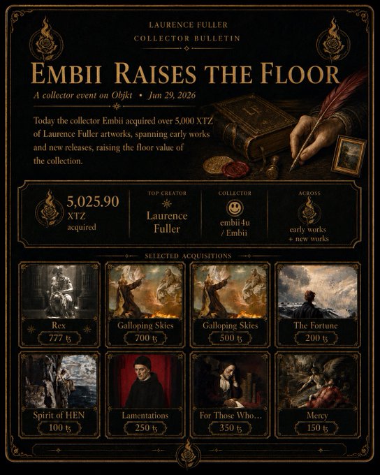 A digital bulletin titled "Embii Raises the Floor" from the Laurence Fuller Collector Bulletin dated June 29, 2026, announcing collector Embii's acquisition of over 5,025.90 XTZ worth of artworks—including "Rex" (777 ꜩ), "Galloping Skies" (700 ꜩ and 500 ꜩ), "The Fortune" (200 ꜩ), "Spirit of HEN" (100 ꜩ), "Lamentations" (250 ꜩ), "For Those Who..." (350 ꜩ), and "Mercy" (150 ꜩ). The image visually summarizes the thread the artist shared about collector @embii4u purchasing both early and new works from his secondary market collection.