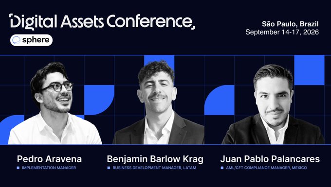A promotional graphic for the 'Digital Assets Conference' hosted by 'sphere' in São Paulo, Brazil, September 14-17, 2026, featuring speakers Pedro Aravena (Implementation Manager), Benjamin Barlow Krag (Business Development Manager, LATAM), and Juan Pablo Palancares (AML/CTF Compliance Manager, Mexico).