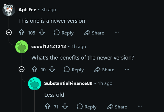A Reddit comment chain where a user named SubstantialFinance89 humorously replies "Less old" to the question "What's the benefits of the newer version?", earning 71 upvotes for the witty non-answer.