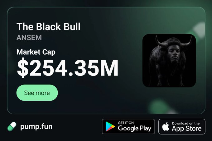 A promotional graphic for 'The Black Bull' by ANSEM showing a market cap of $254.35M, featuring a black bull with a man's face, and pump.fun branding with Google Play and App Store download buttons.