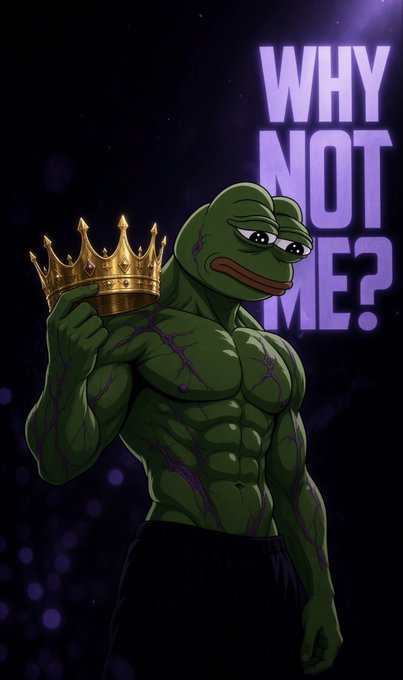 An illustration of a muscular Pepe the Frog character holding a golden crown, with the text 'WHY NOT ME?' displayed in large purple letters on the right side.