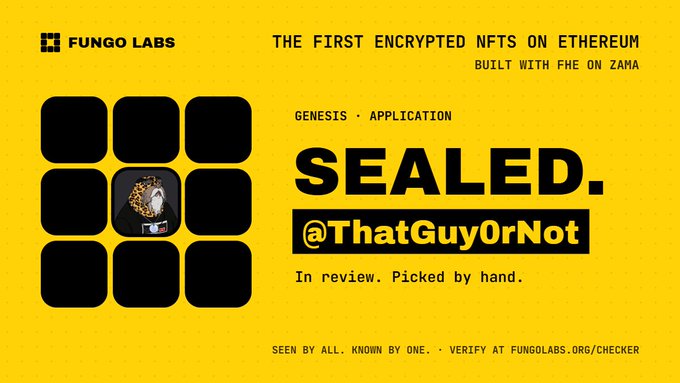 A bright yellow promotional graphic for "FUNGO LABS" advertising "THE FIRST ENCRYPTED NFTS ON ETHEREUM BUILT WITH FHE ON ZAMA," featuring the word "SEALED." prominently and a locked NFT application by "@ThatGuyOrNot."