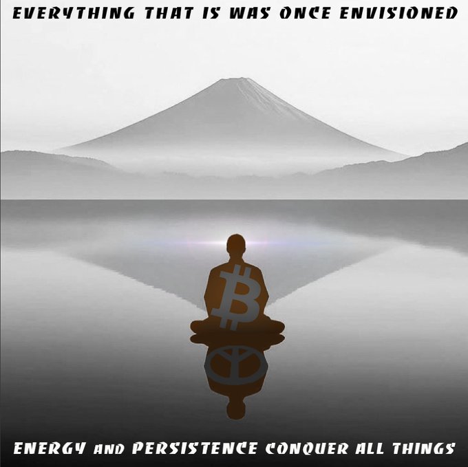 A stylized image shows a meditating Bitcoin figure reflected in water with Mount Fuji in the background, featuring the text 'EVERYTHING THAT IS WAS ONCE ENVISIONED' and 'ENERGY AND PERSISTENCE CONQUER ALL THINGS'.