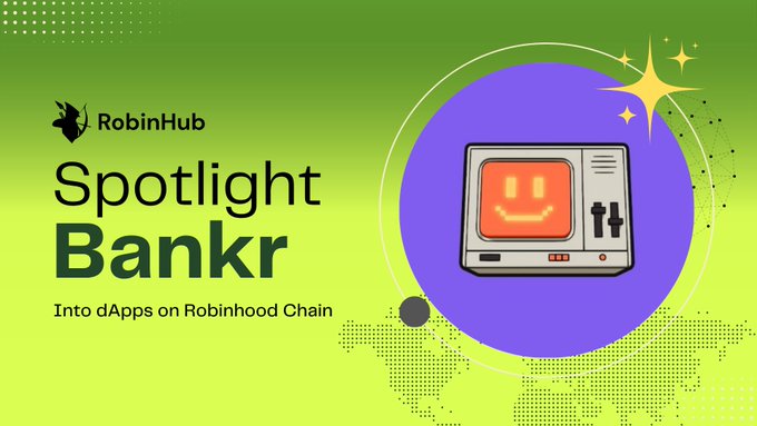 A green graphic for 'RobinHub Spotlight Bankr - Into dApps on Robinhood Chain' featuring an old computer with a smiley face on its screen.