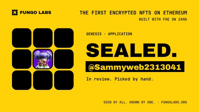 A yellow promotional graphic for Fungo Labs advertising 'THE FIRST ENCRYPTED NFTS ON ETHEREUM BUILT WITH FHE ON ZAMA' with text 'SEALED. @Sammyweb2313041' and 'In review. Picked by hand.'
