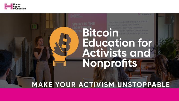 A promotional image from the Human Rights Foundation featuring a woman speaking at an event, with a Bitcoin lightbulb graphic and text reading 'Bitcoin Education for Activists and Nonprofits - Make Your Activism Unstoppable.'