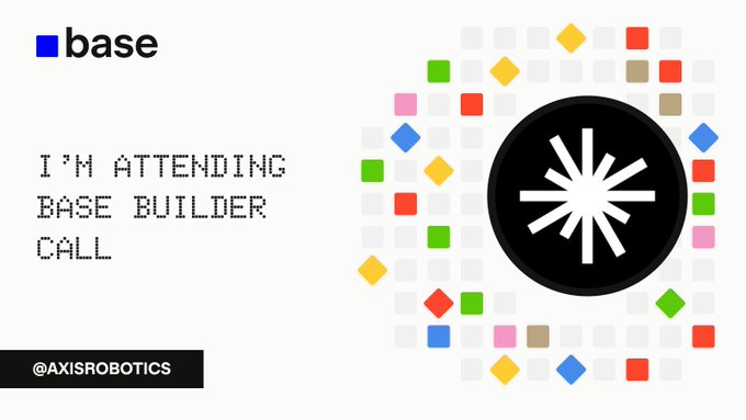 A graphic announcing 'I'M ATTENDING BASE BUILDER CALL' by @AXISROBOTICS, featuring a black circular logo with a white starburst design surrounded by colorful squares.