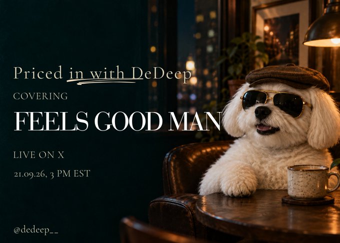 A promotional graphic reading 'Priced in with DeDeep covering FEELS GOOD MAN, live on X 21.09.26, 3 PM EST' with a dog wearing sunglasses sitting at a table.