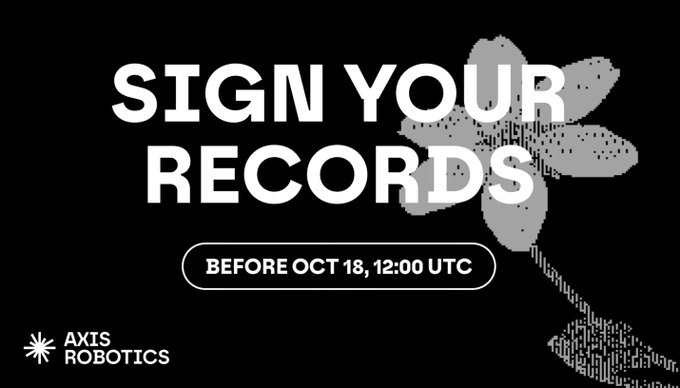 A black promotional graphic from Axis Robotics displaying the text 'SIGN YOUR RECORDS BEFORE OCT 18, 12:00 UTC' alongside a pixelated flower.
