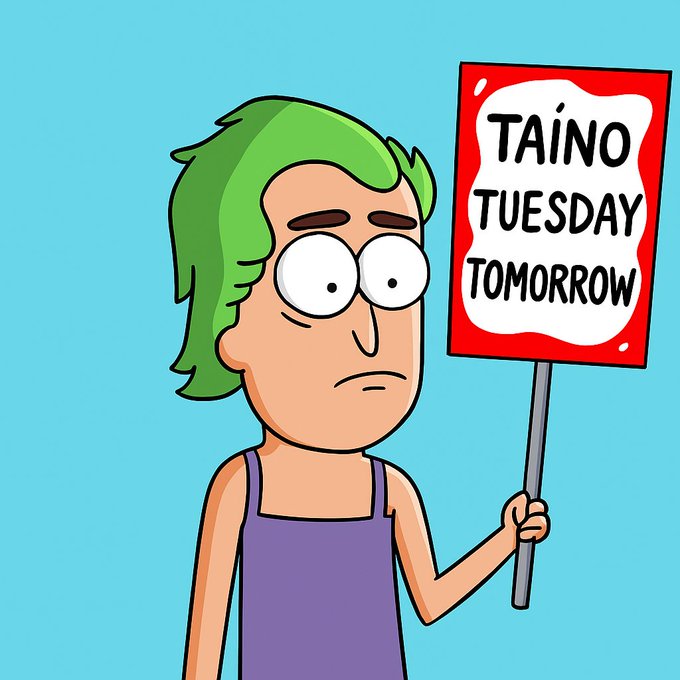 A cartoon illustration of a person with green hair and a purple tank top holding a sign that reads 'TAÍNO TUESDAY TOMORROW'.