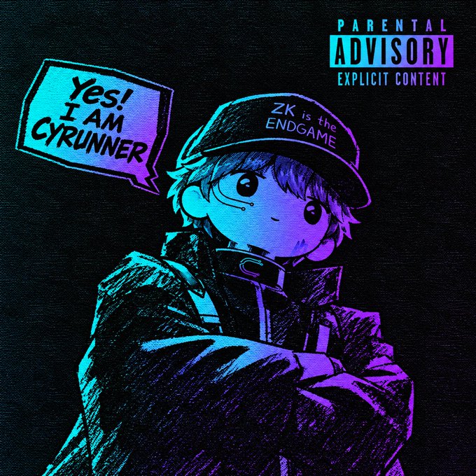 An anime-style illustration of a character in a cap reading "ZK is the ENDGAME" with a speech bubble saying "Yes! I AM CYRUNNER," under a "PARENTAL ADVISORY EXPLICIT CONTENT" label.
