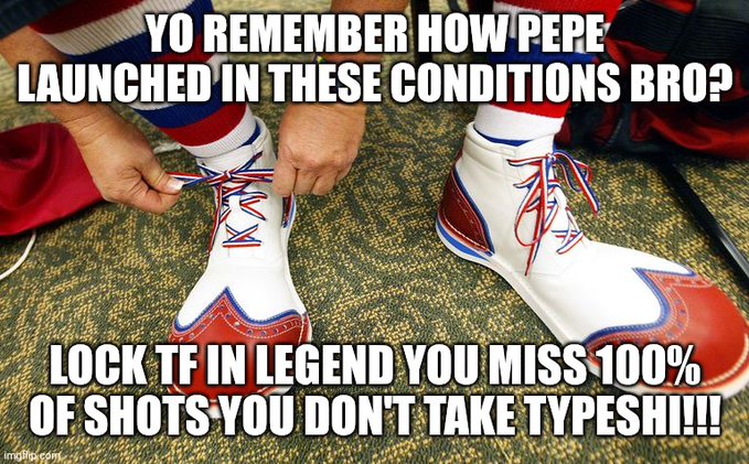 The image features a pair of clown shoes with red, white, and blue colors. The text above the shoes reads "Yo remember how pepe launched in these conditions bro?". Below the shoes, there's a humorous caption that says "Lock TF IN legend you miss 100% of shots you don't take typesh!".