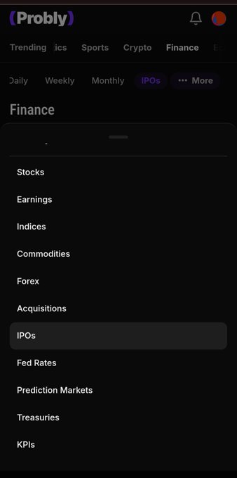 A mobile screenshot of the Probly app showing the Finance section with categories including Stocks, Earnings, Indices, Commodities, Forex, Acquisitions, IPOs (selected), Fed Rates, Prediction Markets, Treasuries, and KPIs.