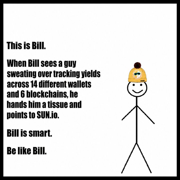 A meme-style 'Be Like Bill' graphic with a stick figure wearing a yellow beanie, stating 'When Bill sees a guy sweating over tracking yields across 14 different wallets and 6 blockchains, he hands him a tissue and points to SUN.io. Bill is smart. Be like Bill.'