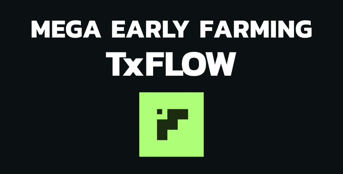A dark promotional banner reading 'MEGA EARLY FARMING TxFLOW' above a green pixelated logo.