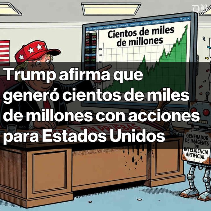 A cartoon illustration of Donald Trump at a desk with a rising stock chart, overlaid with Spanish text: 'Trump afirma que generó cientos de miles de millones con acciones para Estados Unidos'. A robot labeled 'GENERADOR DE IMÁGENES DE INTELIGENCIA ARTIFICIAL' stands nearby.
