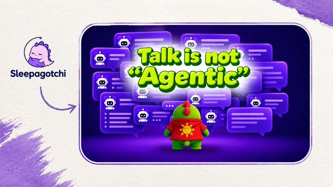 A digital graphic features a purple background with speech bubbles containing AI robot icons, text reading 'Talk is not "Agentic"', and a green dinosaur-like character wearing a red sun shirt, with a small 'Sleepagotchi' logo and arrow pointing to it from the left.