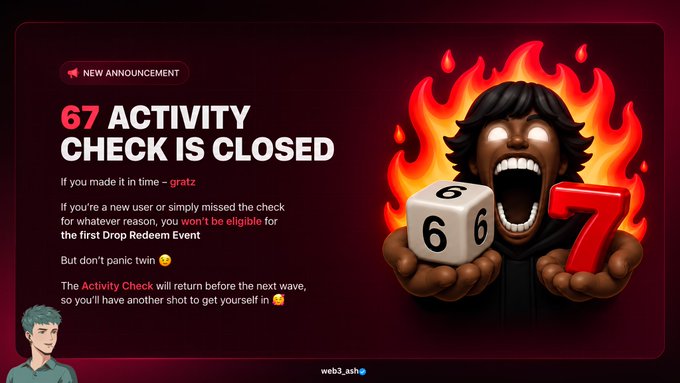 An announcement graphic with a fiery character holding a six-sided die and the number 7, announcing "67 ACTIVITY CHECK IS CLOSED" in red and white text.