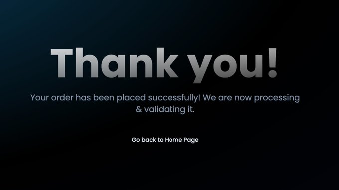 A dark confirmation screen displays "Thank you!" with the message "Your order has been placed successfully! We are now processing & validating it." and a link to "Go back to Home Page".