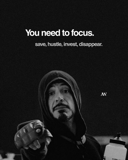 A black and white motivational poster showing a hooded man pointing at the camera with the text 'You need to focus. save, hustle, invest, disappear.' and the initials 'AN'.