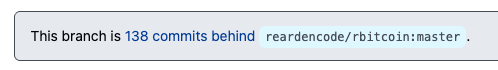 A GitHub branch status message stating 'This branch is 138 commits behind reardencode/rbitcoin:master.'