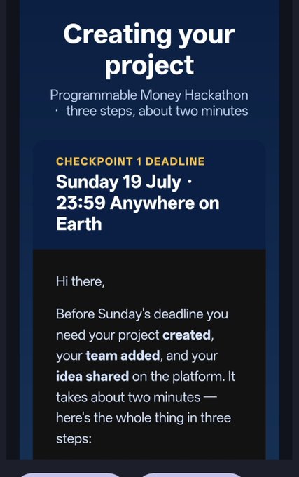 A dark-themed notification screen reads 'Creating your project — Programmable Money Hackathon' with a Checkpoint 1 deadline of 'Sunday 19 July · 23:59 Anywhere on Earth,' instructing users to have their project created, team added, and idea shared.