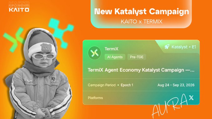 A promotional graphic for a 'New Catalyst Campaign' by KAITO x TERMIX, showing a child in winter clothing and a beanie with sunglasses on an orange background, alongside campaign details: 'TermiX Agent Economy Katalyst Campaign', Campaign Period • Epoch 1, Aug 24 – Sep 23, 2026, tagged with 'AURA X'.