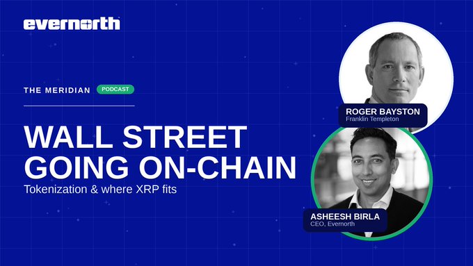 A blue podcast promotional graphic for Evernorth's "The Meridian" podcast featuring headshots of CEO Asheesh Birla and Roger Bayston from Franklin Templeton, with the title "Wall Street Going On-Chain: Tokenization & where XRP fits."