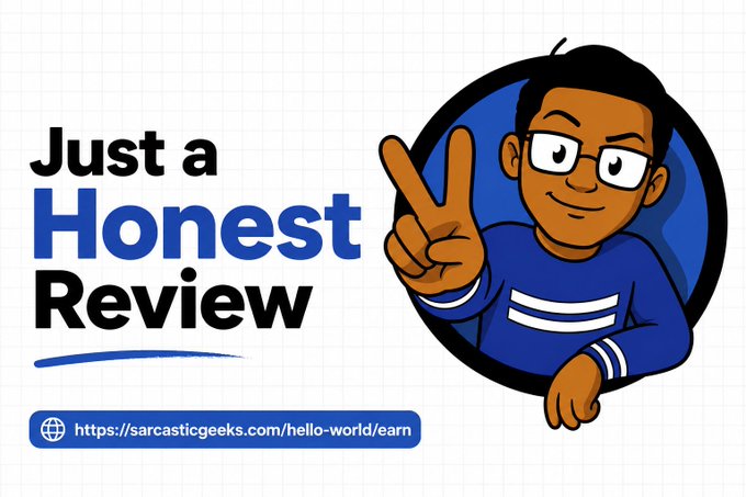 A logo for 'Just a Honest Review' features a cartoon character with glasses making a peace sign, along with the URL 'https://sarcasticgeeks.com/hello-world/earn'.