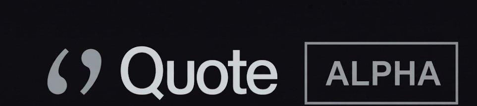 A minimalist logo with a gray quotation mark icon next to the word 'Quote' in white, alongside an 'ALPHA' label enclosed in a gray rectangular border on a dark background.