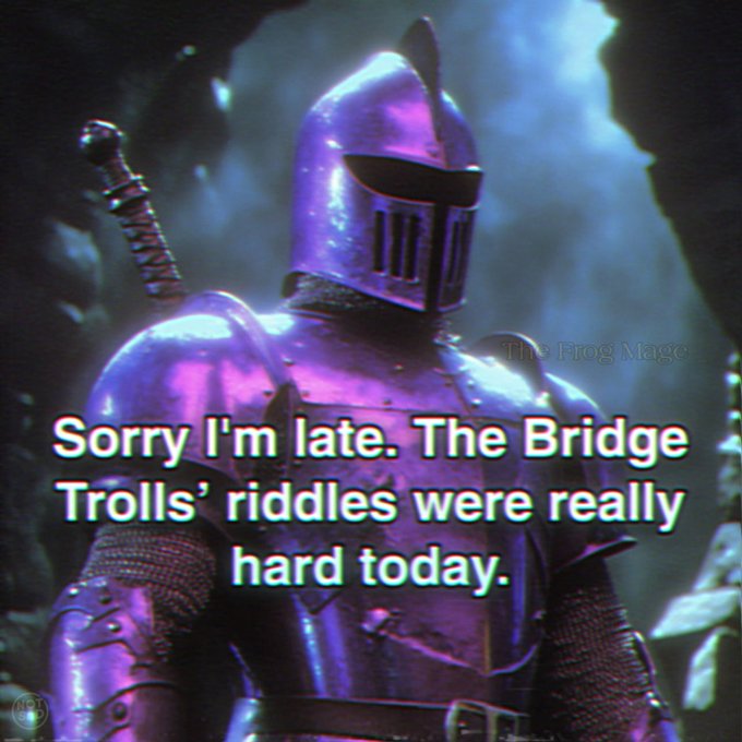 A purple-tinted knight in armor stands in a shadowy setting with the caption: 'Sorry I'm late. The Bridge Trolls' riddles were really hard today.' (watermark: 'The Frog Mage')