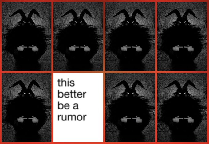 A meme with eight identical panels of a dark, horned figure, with the middle bottom panel replaced by text reading "this better be a rumor."