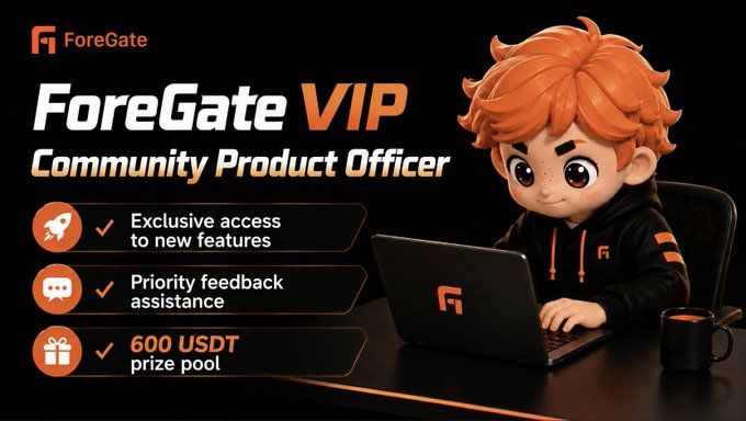 A promotional graphic for 'ForeGate VIP Community Product Officer' features a 3D cartoon character at a laptop, listing benefits like 'Exclusive access to new features' and a '600 USDT prize pool'.