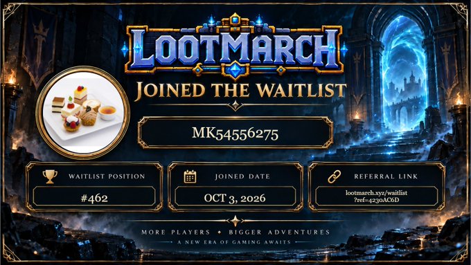 A 'LootMarch' waitlist confirmation page showing position #462, joined date OCT 3, 2026, with the referral code MK54556275 and a link lootmarch.xyz/waitlist/?ref=c4230AC6D, themed with a fantasy castle backdrop.