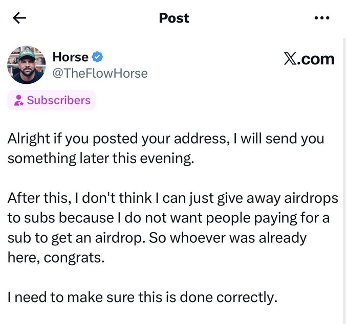 A tweet from verified user @TheFlowHorse (Horse) on X.com addressing his Subscribers, announcing he'll send something to those who posted their address, and stating he won't do future airdrops to prevent people from subscribing just for airdrops, thanking existing subscribers. The post highlights his commitment to the $FROHORSE community by rewarding loyal early supporters while protecting future subscribers from pay-for-airdrop schemes.
