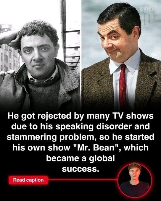 A meme-style image shows a young man and Rowan Atkinson (Mr. Bean), with text: 'He got rejected by many TV shows due to his speaking disorder and stammering problem, so he started his own show "Mr. Bean", which became a global success.'