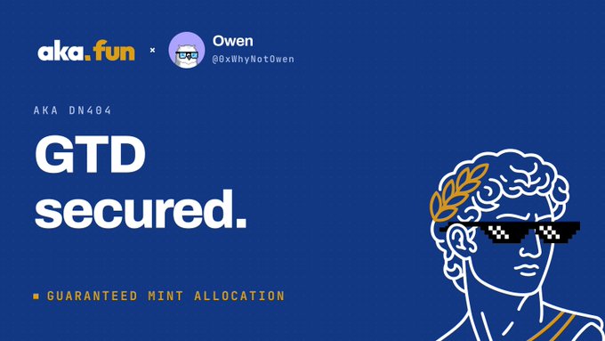 A blue promotional banner for aka.fun featuring 'Owen (@0xWhyNotOwen)' and 'AKA DN404' with the text 'GTD secured.' and 'GUARANTEED MINT ALLOCATION', alongside a line-drawn character wearing pixel sunglasses.