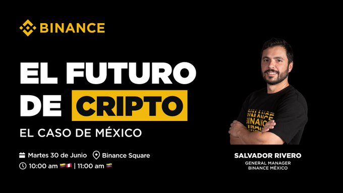 Promotional graphic for a Binance event titled "EL FUTURO DE CRIPTO: EL CASO DE MÉXICO," featuring General Manager Salvador Rivero, scheduled for Tuesday, June 30th at 10:00 AM (Mexico) / 11:00 AM (US East) at Binance Square, tying into the post's invitation to explore the growth and impact of cryptocurrencies in Mexico.