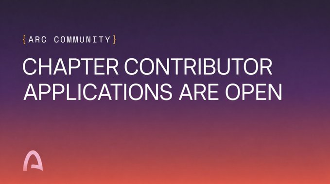 A purple and orange gradient graphic announces '{ ARC COMMUNITY } CHAPTER CONTRIBUTOR APPLICATIONS ARE OPEN' with an 'A' logo.