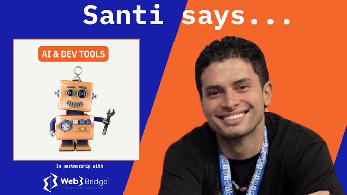A graphic titled 'Santi says...' showing a smiling man on an orange and blue background, with an inset image of a robot labeled 'AI & DEV TOOLS' and a note 'In partnership with Web Bridge.'