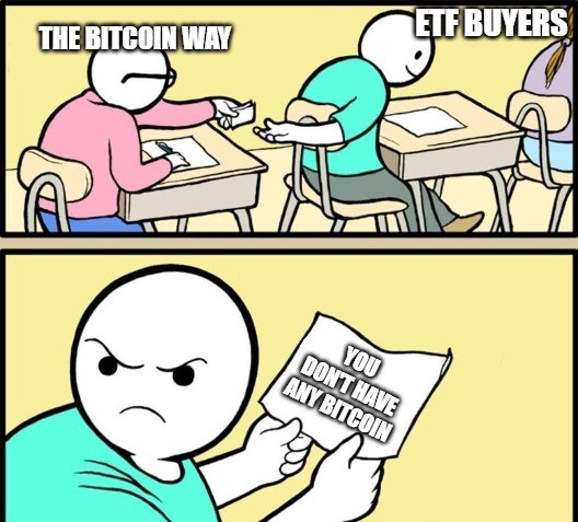 A two-panel comic contrasting 'THE BITCOIN WAY' with 'ETF BUYERS' where the angry character in the second panel holds a paper reading 'YOU DON'T HAVE ANY BITCOIN', critiquing ETF investors.