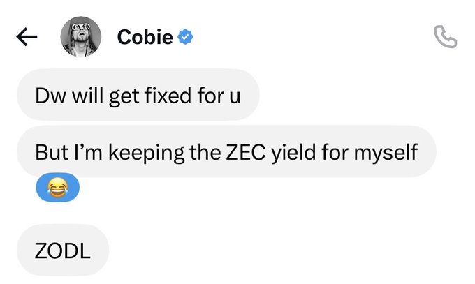 A text message screenshot from verified user 'Cobie' reading: 'Dw will get fixed for u / But I'm keeping the ZEC yield for myself 😂 / ZODL'.