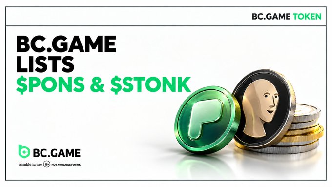 A promotional banner announces 'BC.GAME LISTS $PONS & $STON', showing a green 'P' coin and a gold coin with a face, alongside the 'BC.GAME TOKEN' branding and a disclaimer 'gambleaware.org 18+ NOT AVAILABLE FOR UK'.