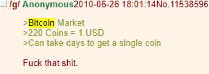 A 2010 4chan post by Anonymous humorously laments that 220 Bitcoin equals just 1 USD and "can take days to get a single coin," dismissing it with "Fuck that shit." The image perfectly illustrates the post, highlighting Bitcoin's extremely low value in its earliest days.