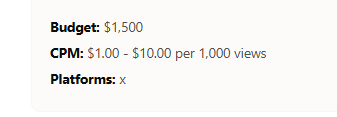 Text on a white background listing: 'Budget: $1,500', 'CPM: $1.00 - $1000 per 1,000 views', and 'Platforms: X'.