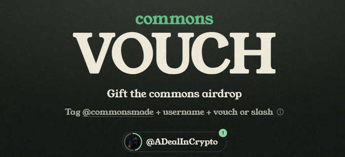The image displays a promotional graphic with the text "commons VOUCH - Gift the commons airdrop," instructing users to "Tag @commonsmade + username + vouch or slash" with an example showing "@ADeaInCrypto" tagged. It relates to the post by illustrating Commons' vouching mechanism, which allows community members to publicly vouch for others to help build a trust graph that determines airdrop eligibility based on community reputation rather than follower count.