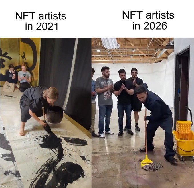 A humorous meme with two panels comparing 'NFT artists in 2021' (showing someone creating dramatic black paint art on canvas, watched by onlookers taking photos) versus 'NFT artists in 2026' (showing the same people watching as someone mops the floor with the dramatic gestures).