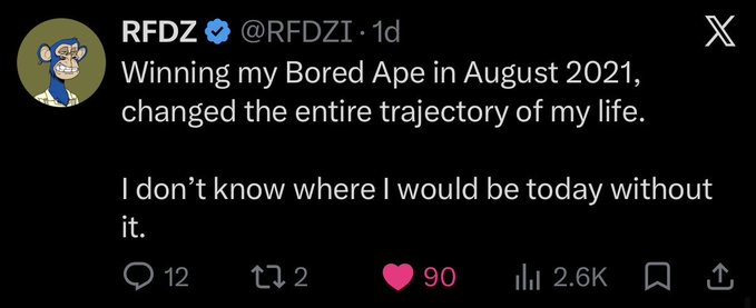 A screenshot of a tweet from verified user @RFDZI that reads: 'Winning my Bored Ape in August 2021, changed the entire trajectory of my life. I don't know where I would be today without it.' The tweet has 12 replies, 2 retweets, 90 likes, and 2.6K views.