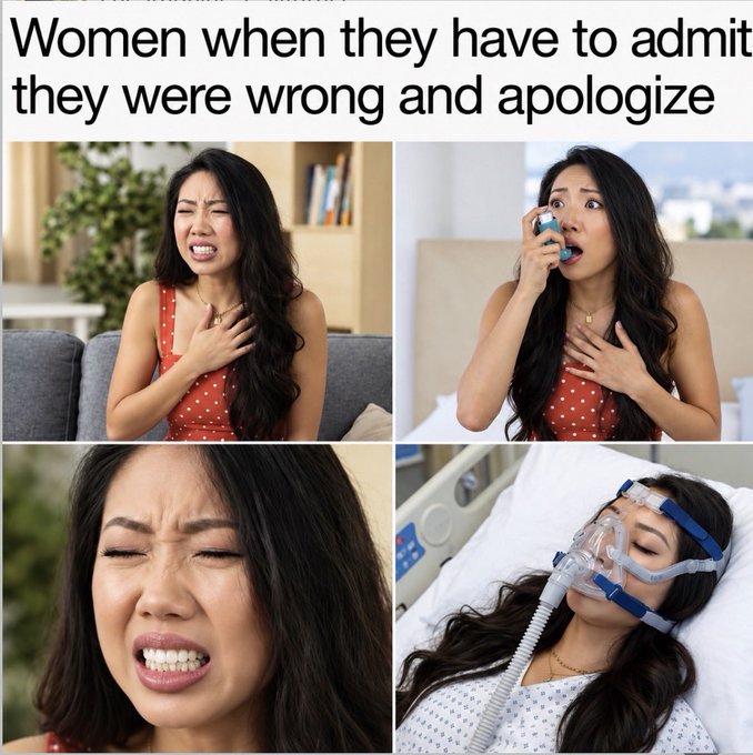 A four-panel meme captioned 'Women when they have to admit they were wrong and apologize,' showing a woman progressively in distress, ending with her in a hospital bed wearing an oxygen mask.